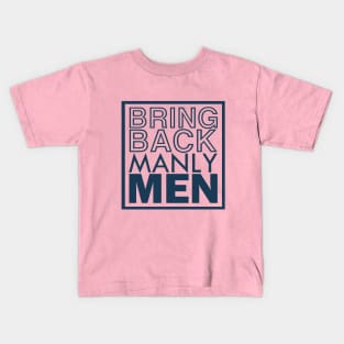 Bring back manly men Kids T-Shirt